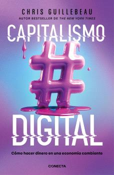CAPITALISMO DIGITAL  COMO HACER DINERO EN UNA ECONOMIA CAMBIANTE
