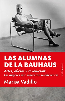 ALUMNAS DE BAUHAUS ARTES OFICIOS Y REVOLUCION