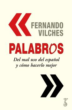 PALABROS, DEL MAL USO DEL ESPAÑOL Y COMO HACERLO MEJOR