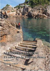 MALLORCA LITORAL 15 RUTES PER LA FRONTERA ILLENCA VOL 1