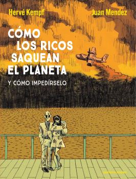 COMO LOS RICOS SAQUEAN EL PLANETA Y COMO IMPEDIRSELO