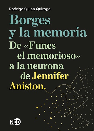 BORGES Y LA MEMORIA  DE FUNES EL MEMORIOSO A LA NEURONA DE JANE ANISTON