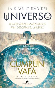 SIMPLICIDAD DEL UNIVERSO  ROMPECABEZAS MATEMATICOS PARA DESCIFRAR EL UNIVERSO