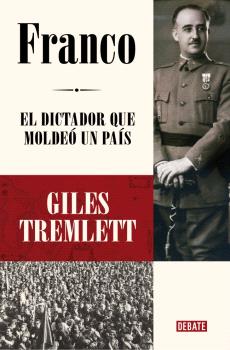 FRANCO EL DICTADOR QUE MOLDEO UN PAIS