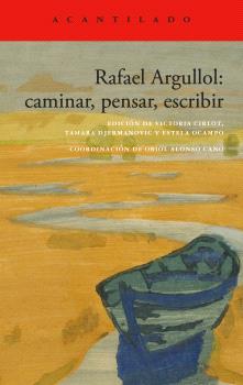 RAFAEL ARGULLOL CAMINAR PENSAR ESCRIBIR