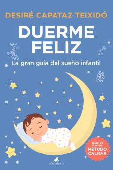 DUERME FELIZ  LA GRAN GUIA DEL SUEÑO INFANTIL