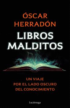 LIBROS MALDITOS    UN VIAJE POR EL LADO OSCURO DEL CONOCIMIENTO