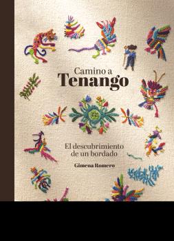 CAMINO A TENANGO EL DESCUBRIMIENTO DE UN BORDADO