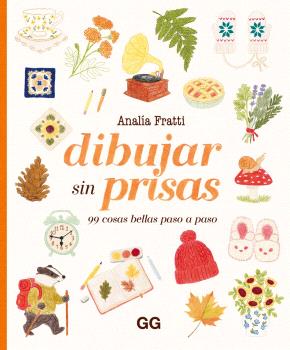 DIBUJAR SIN PRISAS  99 COSAS BELLAS PASO A PASO