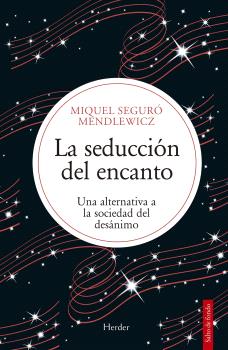 SEDUCCION DEL ENCANTO  UNA ALTERNATIVA A LA SOCIEDAD DEL DESANIMO