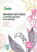 UNA NUEVA VIDA FLORECE   la historia resilente de mi adopcion