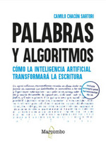 PALABRAS Y ALGORITMOS COMO LA IA TRANSFORMARA LA ESCRITURA