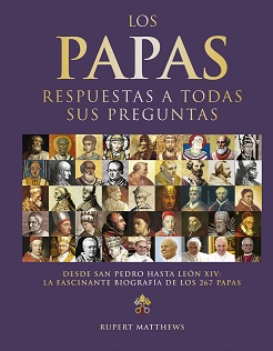 PAPAS, LOS RESPUESTAS A TODAS SUS PREGUNTAS  DESDE SAN PEDRO A LEON XIV