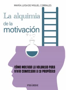 ALQUIMIA DE LA MOTIVACION COMO MOTIVAR LA VOLUNTAD