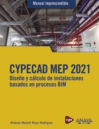 CYPECAD MEP 2021 DISEÑO Y CALCULO DE INSTALACIONES BIM MANUAL IMPRESCINDIBLE