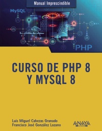 CURSO DE PHP 8 Y MYSQL 8 MANUAL IMPRESCINDIBLE