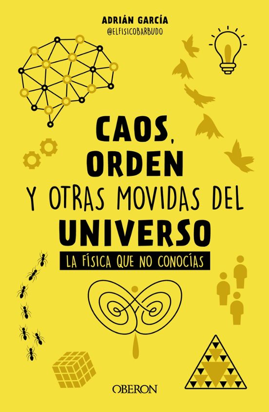 CAOS ORDEN Y OTRAS MOVIDAS DEL UNIVERSO  LA FISICA QUE NO CONOCIAS