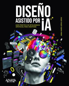 DISEÑO ASISTIDO POR IA     GUIA PRACTICA DE I.A. PARA CREATIVOS