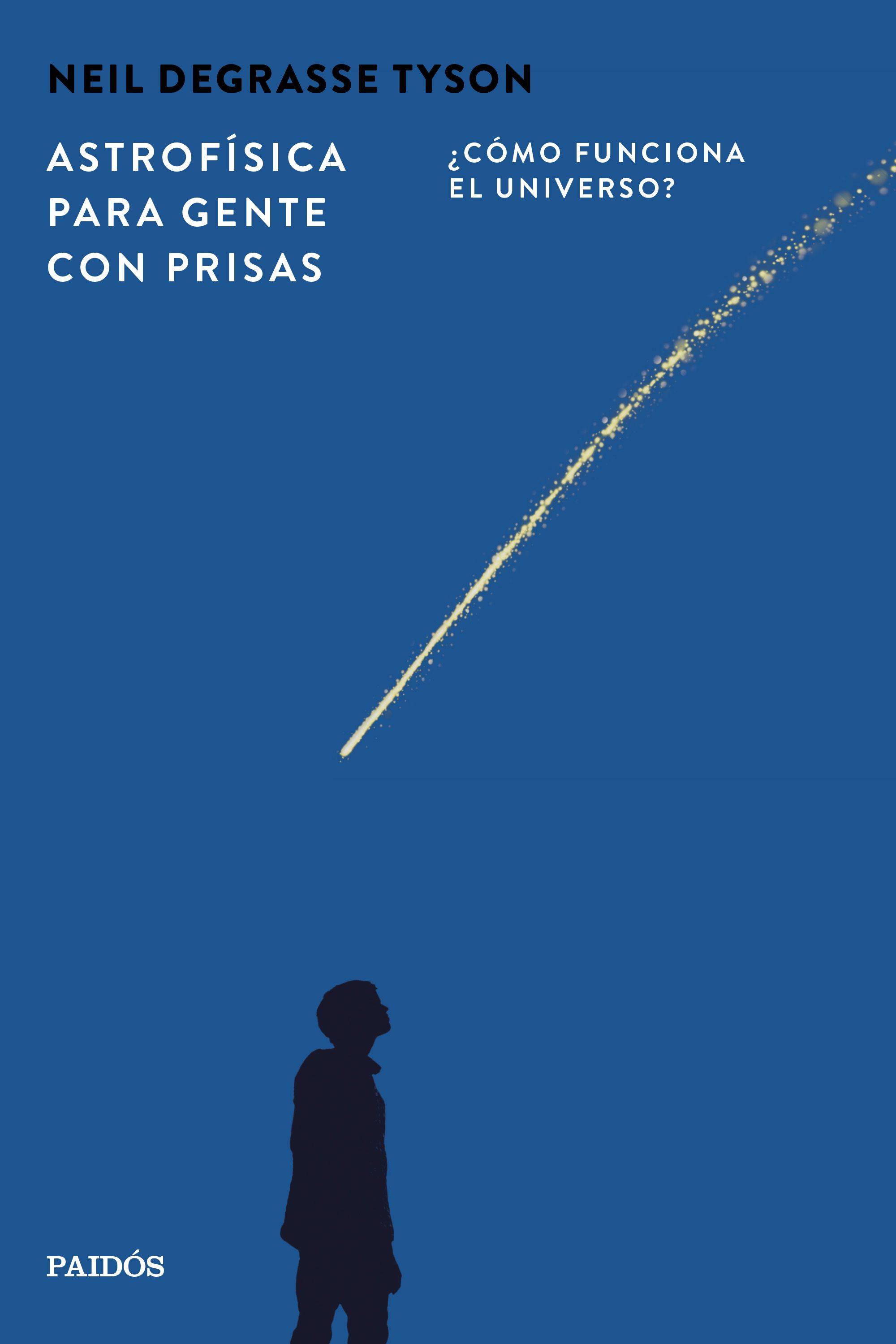 ASTROFISICA PARA GENTE CON PRISA  como funciona el universo