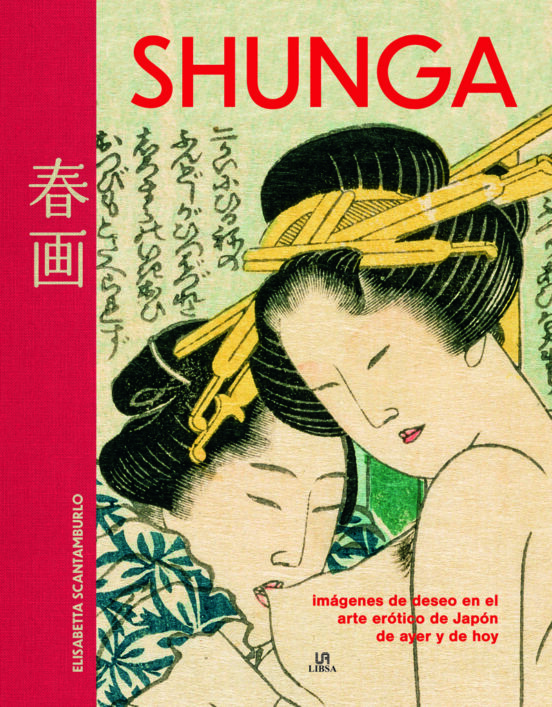 SHUNGA IMAGENES DE DESEO EN EL ARTE EROTICO DEL JAPON