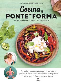 COCINA Y PONTE EN FORMA  90 RECETAS CON IG BAJO Y 80 EJERCVICIOS