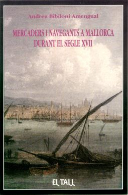MERCADERS I NAVEGANTS A MALLORCA DURANT EL SEGLE XVII
