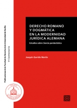 DERECHO ROMANO Y DOGMATICA EN LA MODERNIDAD JURIDICA ALEMANA