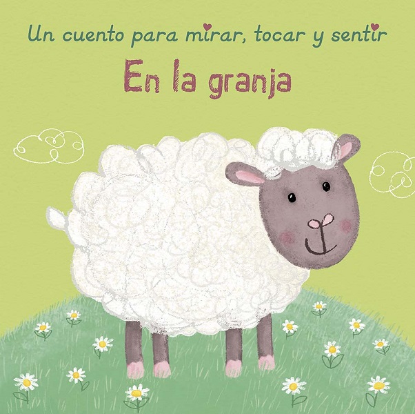 EN LA GRANJA UN CUENTO PARA MIRAR TOCAR Y SENTIR