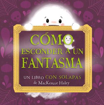 COMO ESCONDER A UN FANTASMA  libro con solapas