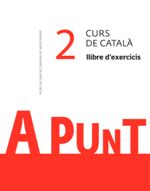 A PUNT 2 CURS DE CATALA LLIBRE D'EXERCICIS