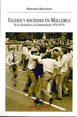 IGLESIA Y SOCIEDAD EN MALLORCA DE LA DICTADURA A LA DEMOCRACIA 1974-1979