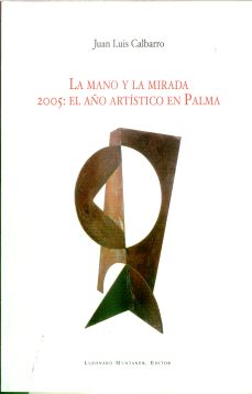 MANO Y LA MIRADA 2005 EL AÑO ARTISTICVO DE PALMA