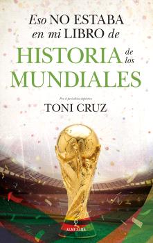 ESTO NO ESTABA EN MI LIBRO DE HISTORIA DE LOS MUNDIALES