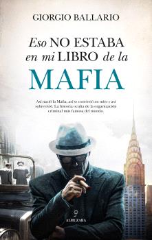 ESO NO ESTABA EN MI LIBRO DE HISTORIA DE LA MAFIA