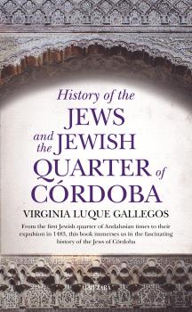HISTORY OF YHE JEWS AND THE JEWISH QUARTER OF CORDOBA