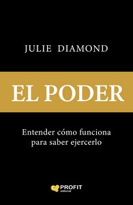 PODER, EL   ENTENDER COMO FUNCIONA PARA SABER EJERCERLO