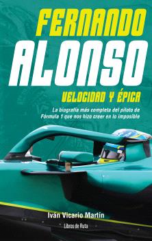 FERNANDO ALONSO VELOCIDAD Y EPICA BIOGRAFIA COMPLETA