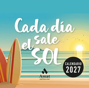 CADA DIA SALE EL SOL CALENDARIO 2027