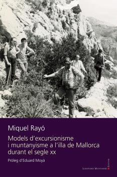 MODELS D’EXCURSIONISME I MUNTANYISME A L’ILLA DE MALLORCA DURANT EL SEGLE XX